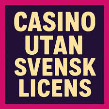 Utländska Casinon Utan Svensk Licens - En Djupgående Guide 781092628